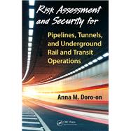 Risk Assessment and Security for Pipelines, Tunnels, and Underground Rail and Transit Operations