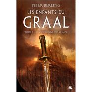Les Enfants du Graal, T3 : La Couronne du monde