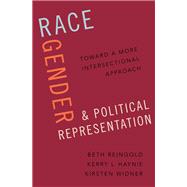 Race, Gender, and Political Representation Toward a More Intersectional Approach