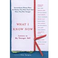 What I Know Now: Letters to My Younger Self