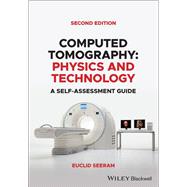 Computed Tomography Physics and Technology. A Self Assessment Guide