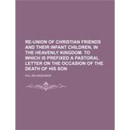 Re-union of Christian Friends and Their Infant Children, in the Heavenly Kingdom