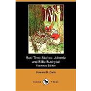 Bed Time Stories : Johnnie and Billie Bushytail