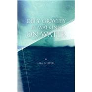 Defy Gravity by Walking on Water