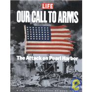 Life: Our Call to Arms - the Attack On Pearl Harbor