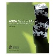 The ASCA National Model: A Framework for School Counseling Programs - Third Edition