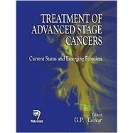 Treatment of Advanced Stage Cancers Current Status and Emerging Frontiers