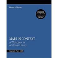 Maps in Context, Volume 2: From 1865; A Workbook for American History, Volume 2: From 1865