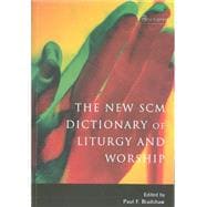 The New SCM Dictionary of Liturgy and Worship