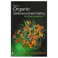 Guide to Organic Stereochemistry : From Methane to Macromolecules