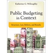 Public Budgeting in Context Structure, Law, Reform and Results