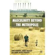 Masculinity beyond the Metropolis
