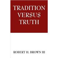 Tradition Versus Truth