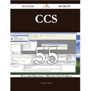 CCS 55 Success Secrets - 55 Most Asked Questions On CCS - What You Need To Know