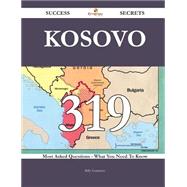 Kosovo: 319 Most Asked Questions on Kosovo - What You Need to Know