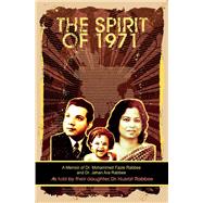 The Spirit of 1971 A Memoir of Dr. Mohammed Fazle Rabbee and Dr. Jahan Ara Rabbee