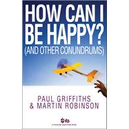 How Can I Be Happy? (And Other Conundrums)