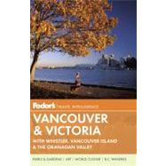 Fodor's Vancouver and Victoria : With Whistler, Vancouver Island and the Okanagan Valley