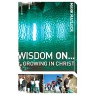 Wisdom On... : Growing in Christ