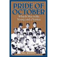 Pride of October : What It Was to Be Young and a Yankee