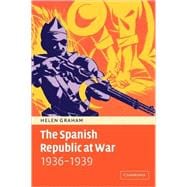 The Spanish Republic at War 1936â€“1939