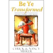 Be Ye Transformed Textbook : Understanding God's Truth