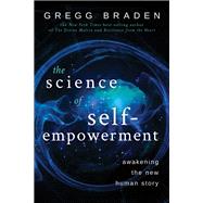 The Science of Self-Empowerment Awakening the New Human Story,9781401949327