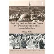 Depicting the Late Ottoman Empire in Turkish Autobiographies: Images of a Past World