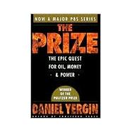 The Prize; The Epic Quest for Oil, Money & Power