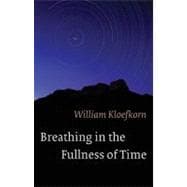 Breathing in the Fullness of Time