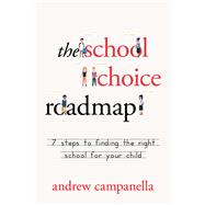 The School Choice Roadmap 7 Steps to Finding the Right School for Your Child