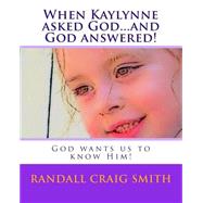When Kaylynne Asked God...and God Answered!