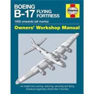 Boeing B-17 Flying Fortress Manual : 1935 Onwards,9781844259328