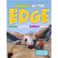 Animals at the EDGE Saving the World?s Rarest Creatures