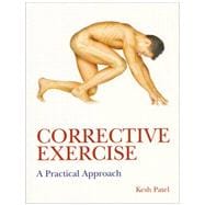 Corrective Exercise: A Practical Approach: A Practical Approach