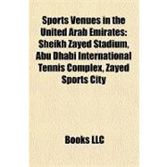 Sports Venues in the United Arab Emirates : Sheikh Zayed Stadium, Abu Dhabi International Tennis Complex, Zayed Sports City