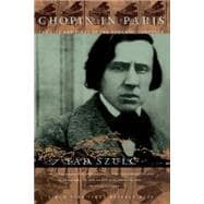 Chopin In Paris The Life And Times Of The Romantic Composer