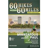 60 Hikes Within 60 Miles: Minneapolis and St. Paul Including the Twin Cities' Greater Metro Area and Beyond