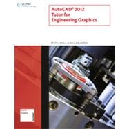 AutoCAD® 2012 Tutor for Engineering Graphics, 1st Edition