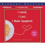 I Loved, I Lost, I Made Spaghetti: Library Editon