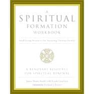 A Spiritual Formation Workbook -ition: Small Group Resources for Nurturing Christian Growth