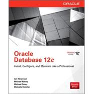 Oracle Database 12c Install, Configure & Maintain Like a Professional