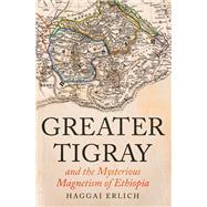 Greater Tigray and the Mysterious Magnetism of Ethiopia