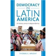Democracy in Latin America A History since Independence