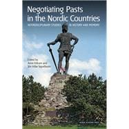 Negotiating Pasts in the Nordic Countries Interdisciplinary Studies in History and Memory