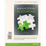 Managerial Accounting, Student Value Edition Plus NEW MyLab Accounting with Pearson eText -- Access Card Package