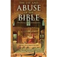 The Use and Abuse of the Bible: A Brief History of Biblical Interpretation