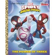 The Power of Three (Marvel Spidey and His Amazing Friends)