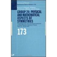 GROUP 24: Physical  and Mathematical Aspects of Symmetries: Proceedings of the 24th International Colloquium on Group Theoretical Methods in Physics, Paris, 15-20 July 2002