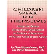 Children Speak For Themselves: Using The Kempe Interactional Assessment To Evaluate Allegations Of Parent- child sexual abuse